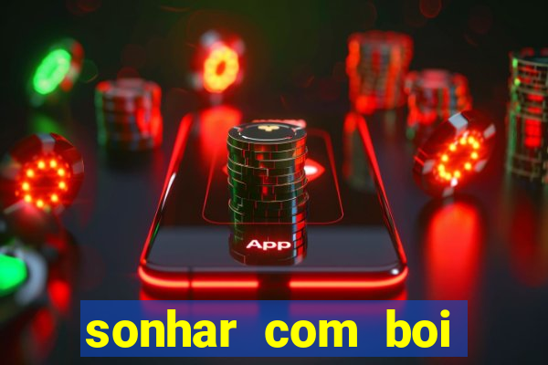 sonhar com boi jogo do bicho